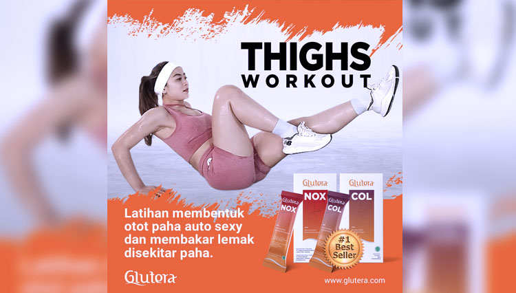 Thighs Workout: Hempaskan Lemak Bergelambir di Paha