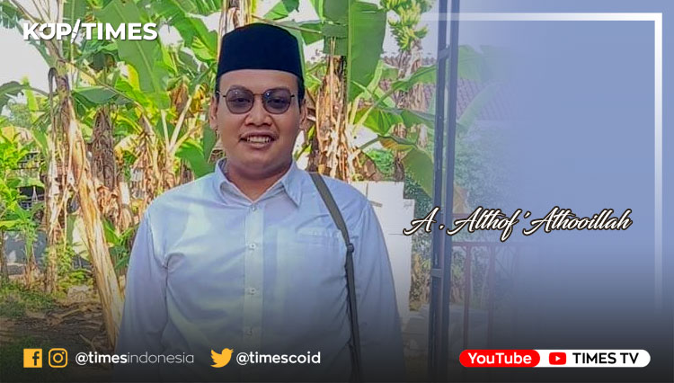 Ahmad Althof ‘Athooillah  (Alumni Fakultas Syariah UIN Kiai Haji Achmad Siddiq Jember & Wakil Ketua PC IPNU Kabupaten Mojokerto).