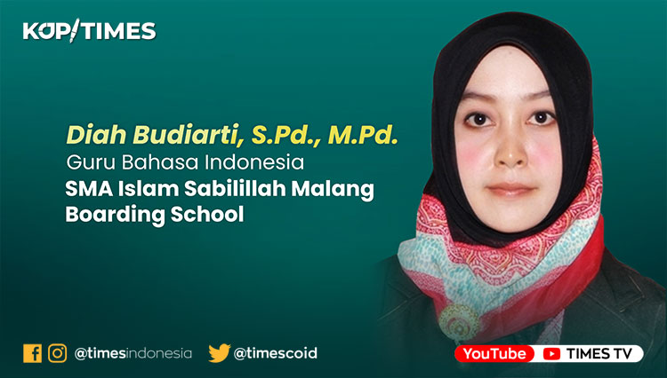 Diah Budiarti, S.Pd., M.Pd.; Guru Bahasa Indonesia SMA Islam Sabilillah Malang.