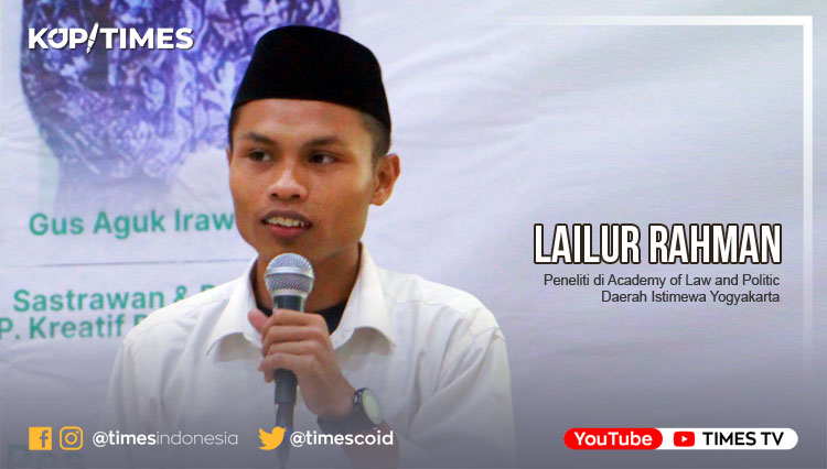 Lailur Rahman, Peneliti di Academy of Law and Politic Daerah Istimewa Yogyakarta.