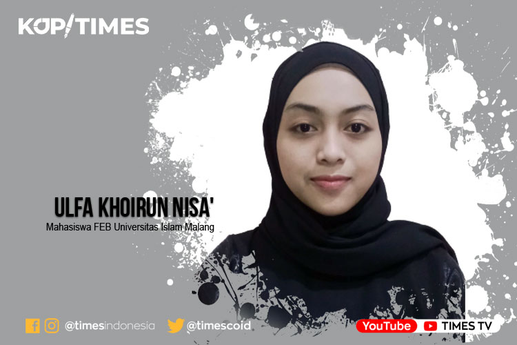 Ulfa Khoirun Nisa', Mahasiswa Fakultas Ekonomi dan Bisnis (FEB), Universitas Islam Malang (UNISMA)