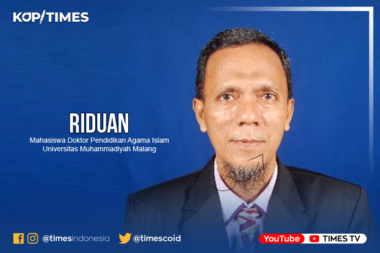 Riduan, Mahasiswa Doktor Pendidikan Agama Islam Universitas Muhammadiyah Malang.