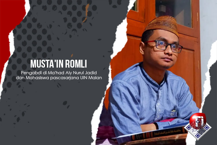 Musta'in Romli, Pengabdi di Ma'had Aly Nurul Jadid dan Mahasiswa pascasarjana UIN Malang.