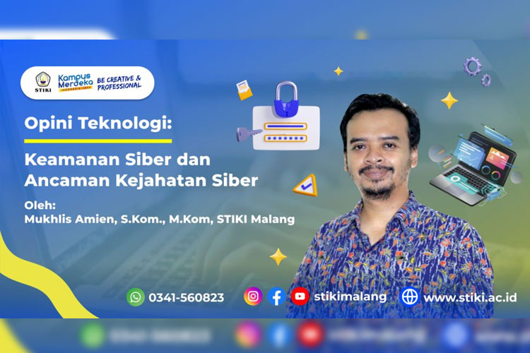 Opini Teknologi: Keamanan Siber dan Ancaman Kejahatan Siber  Oleh: Mukhlis Amien, M.Kom., STIKI Malang