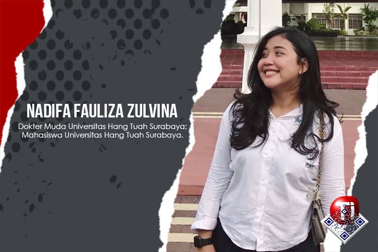Nadifa Fauliza Zulvina, S.Ked; Dokter Muda Universitas Hang Tuah Surabaya; Mahasiswa Magister Hukum Kesehatan Universitas Hang Tuah Surabaya.