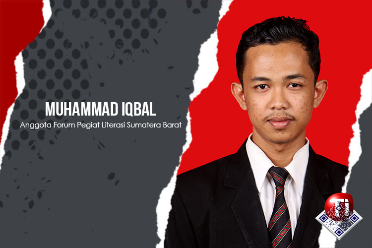 Muhammad Iqbal, M.Pd; Anggota Forum Pegiat Literasi Sumatera Barat.