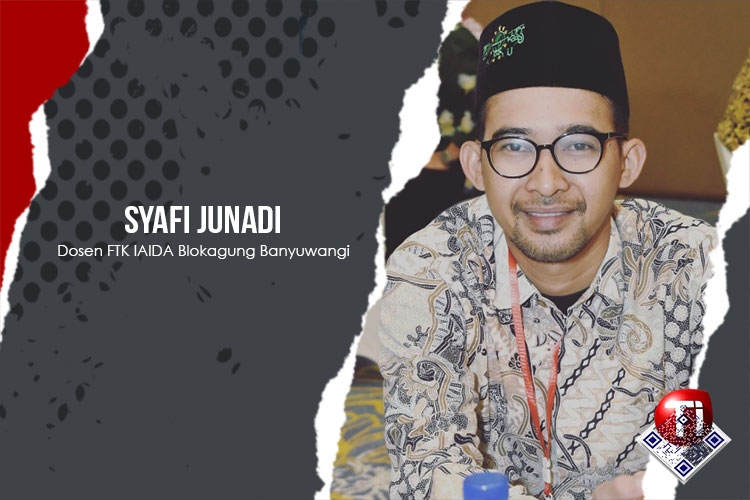 Syafi Junadi, M.Pd; Dosen Tadris Bahasa Indonesia FTK IAIDA Blokagung Banyuwangi.