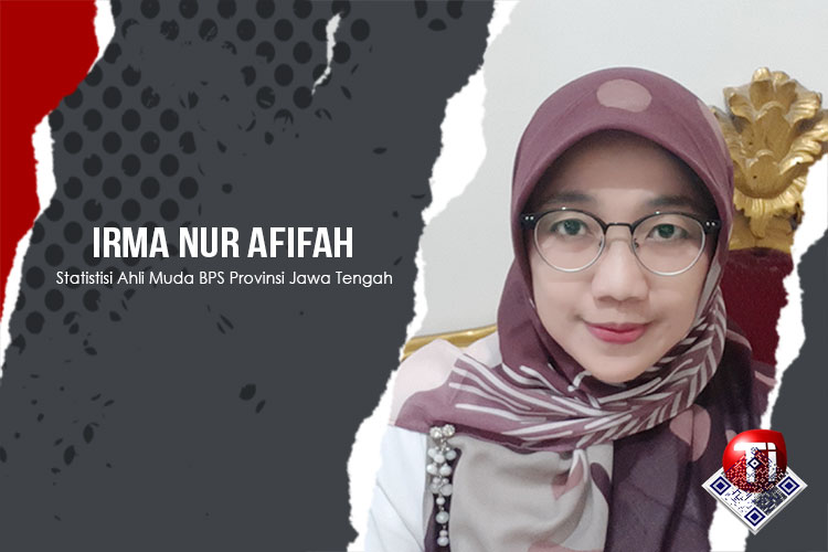 Irma Nur Afifah, SST, M.Si; Statistisi Ahli Muda BPS Provinsi Jawa Tengah.