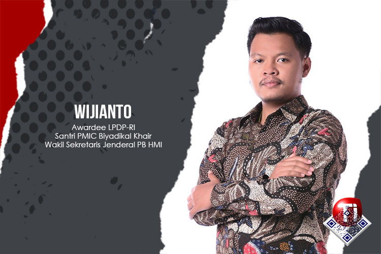 Wijianto, Awardee LPDP-RI; Santri PMIC Biyadikal Khair; S2 – Magister Perencanaan Ekonomi dan Kebijakan Publik, Universitas Indonesia; Wakil Sekretaris Jenderal PB HMI.
