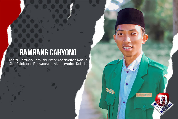 Bambang Cahyono; Ketua Gerakan Pemuda Ansor Kecamatan Kabuh; Staf Pelaksana Panwaslucam Kecamatan Kabuh.
