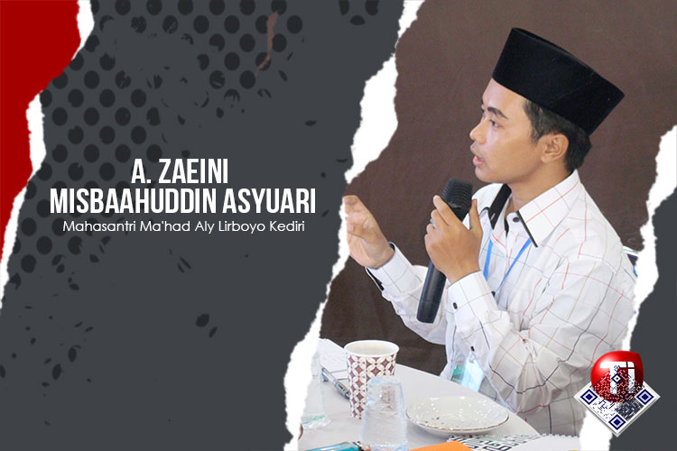A. Zaeini Misbaahuddin Asyuari, Mahasantri Pascasarjana Ma'had Aly Lirboyo Kediri Takhasus Fiqh wa Ushuluhu. Konsentrasi Kajian Fiqh Kebangsaan dan Tafsir Al-Qur'an.