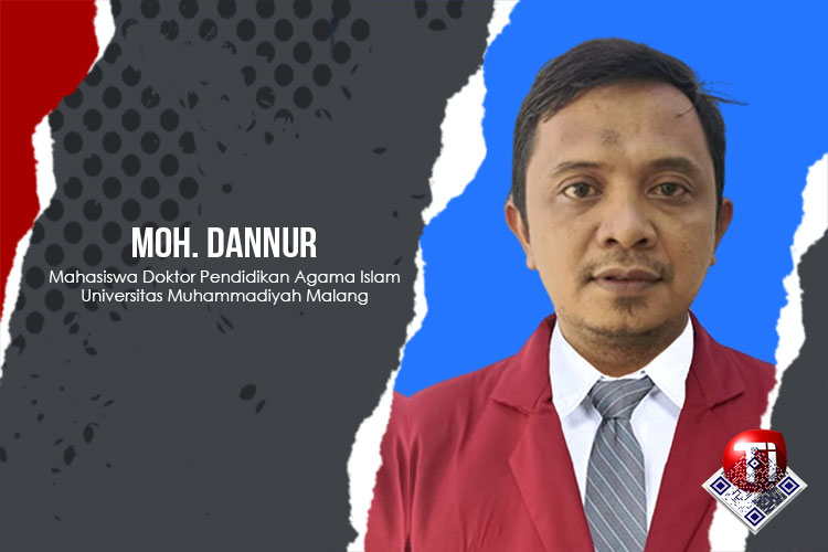 Moh. Dannur, mahasiswa Doktor Pendidikan Agama Islam Universitas Muhammadiyah Malang.