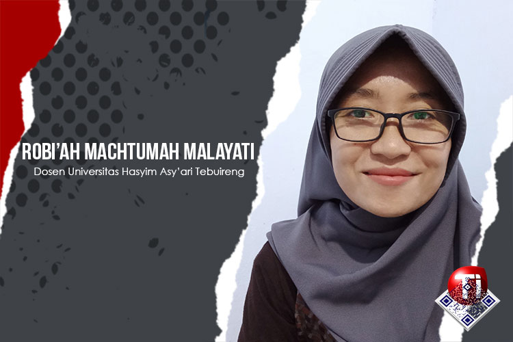 Robi’ah Machtumah Malayati, Dosen Universitas Hasyim Asy’ari (UNHASY) Tebuireng.