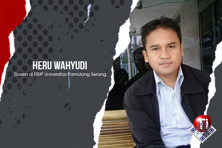 Heru Wahyudi, Dosen di FISIP Universitas Pamulang Serang.