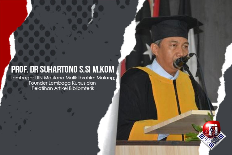 Prof Dr Suhartono S.Si M.Kom; Lembaga : UIN Maulana Malik Ibrahim Malang ; Founder Lembaga Kursus dan Pelatihan Artikel Bibliomterik.
