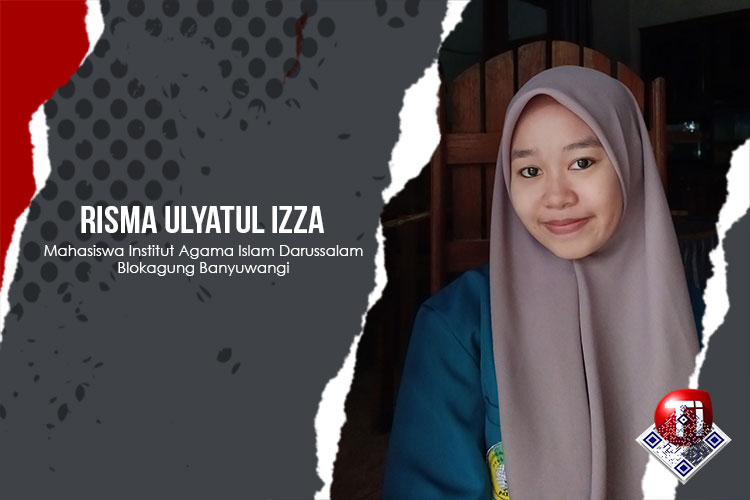 Risma Ulyatul Izza, Mahasiswa Institut Agama Islam Darussalam Blokagung Banyuwangi.