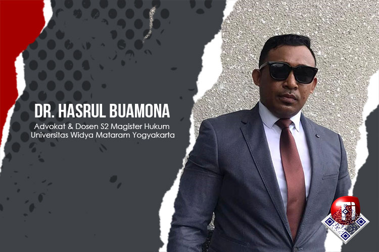 Dr. Hasrul Buamona,S.H.,M.H. (Advokat & Dosen S2 Magister Hukum Universitas Widya Mataram Yogyakarta).