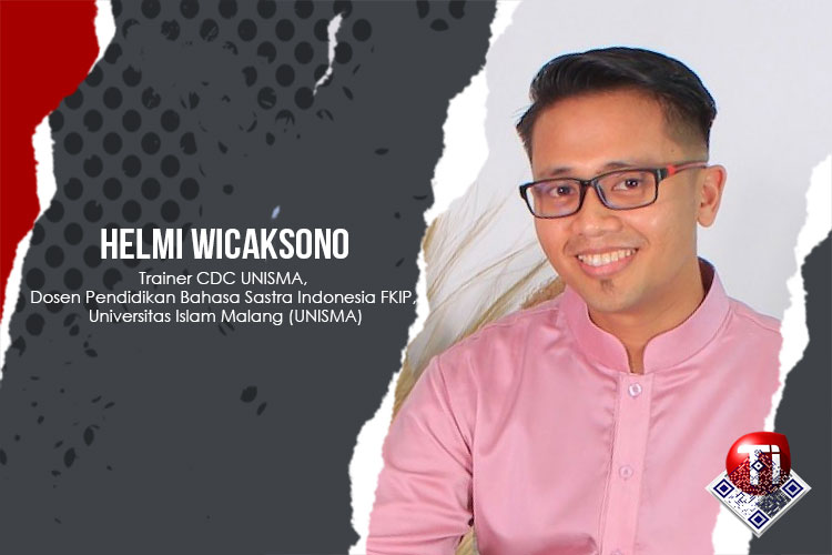 Helmi Wicaksono, Trainer CDC UNISMA, Dosen Pendidikan Bahasa Sastra Indonesia FKIP, Universitas Islam Malang (UNISMA).