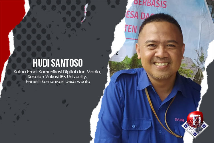 Hudi Santoso: Ketua Program Studi Komunikasi Digital dan Media, Sekolah Vokasi IPB University, Peneliti komunikasi desa wisata.