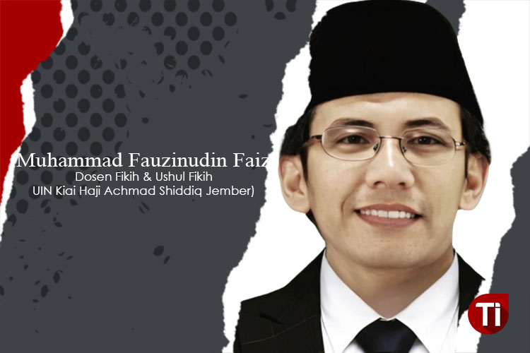 Muhammad Fauzinudin Faiz (Dosen Fikih & Ushul Fikih UIN Kiai Haji Achmad Shiddiq Jember)