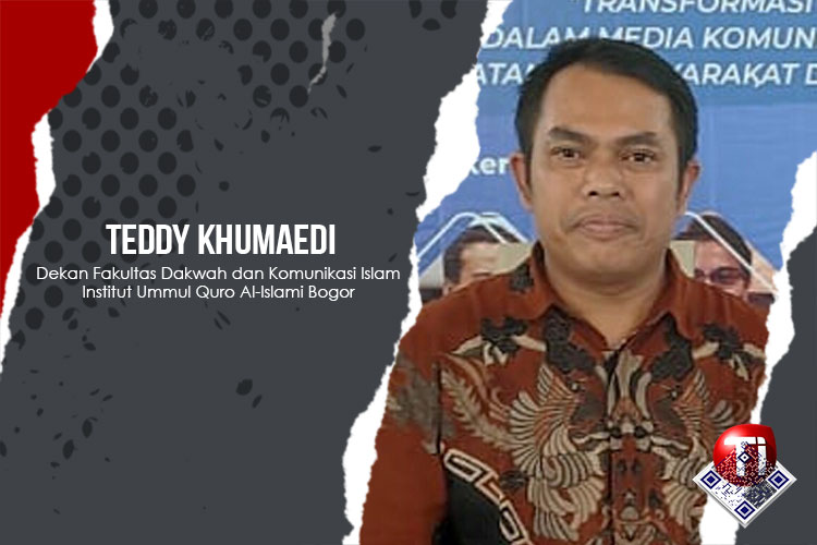 Teddy Khumaedi (Dekan Fakultas Dakwah dan Komunikasi Islam, Institut Ummul Quro Al-Islami Bogor).