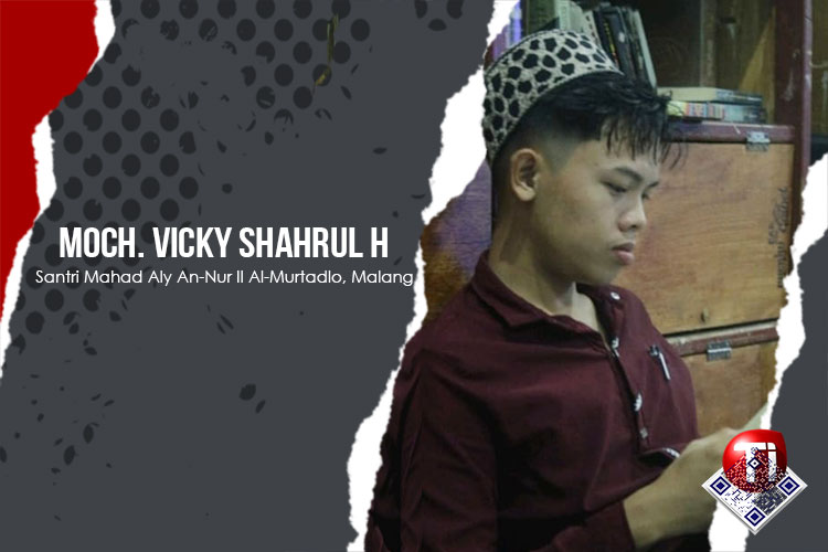 Moch. Vicky Shahrul H (Santri Mahad Aly An-Nur II Al-Murtadlo, Malang)