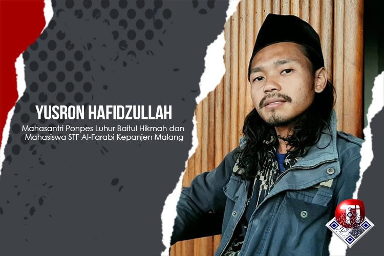Yusron Hafidzullah, Mahasantri Pondok Pesantren Luhur Baitul Hikmah dan Mahasiswa STF Al-Farabi Kepanjen, Malang.