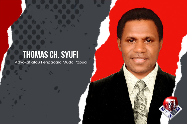 Thomas Ch. Syufi, Advokat atau Pengacara Muda Papua; Direktur Eksekutif Papuan Observatori for Human Rights (POHR).