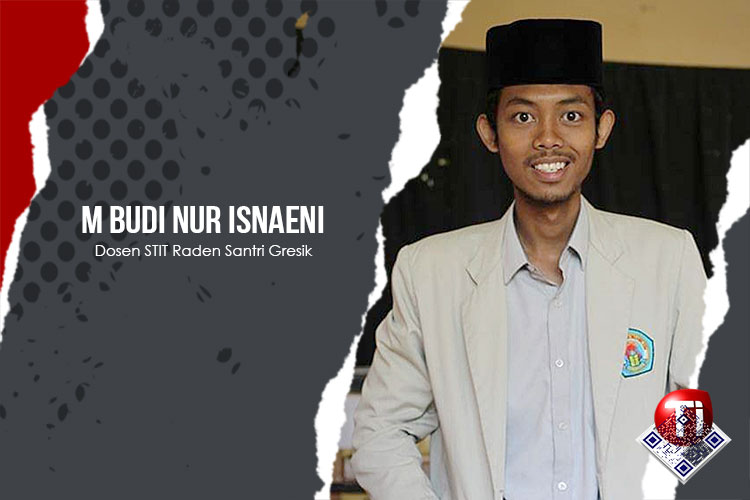 Muhammad Budi Nur Isnaeni, M.Pd, Dosen STIT Raden Santri Gresik.