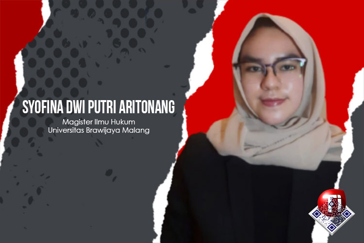 Syofina Dwi Putri Aritonang., S.H., Magister Ilmu Hukum Universitas Brawijaya Malang.
