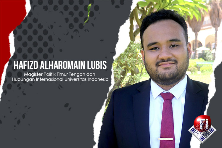 Hafizd Alharomain Lubis, Magister Politik Timur Tengah dan Hubungan Internasional Universitas Indonesia (UI).