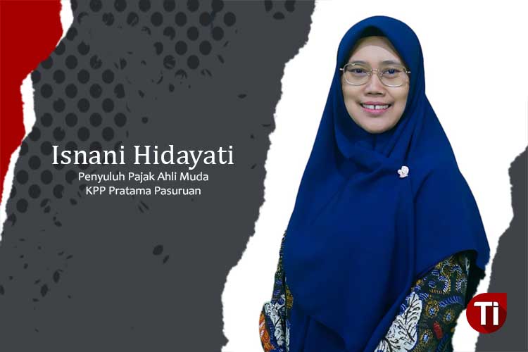 Isnani Hidayati, Penyuluh Pajak Ahli Muda KPP Pratama Pasuruan.