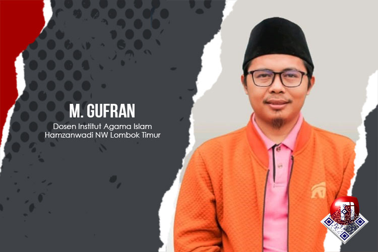 M. Gufran, Dosen Tetap Institut Agama Islam Hamzanwadi NW Lombok Timur.