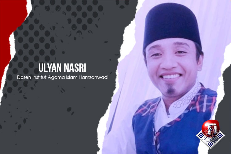 Ulyan Nasri, Dosen Tetap Institut Agama Islam Hamzanwadi NW Lombok Timur.
