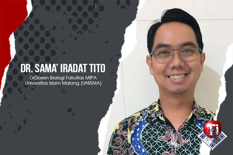Dr. Sama’ Iradat Tito, S.Si., M.Si, Dosen Biologi Fakultas MIPA Universitas Islam Malang (UNISMA).