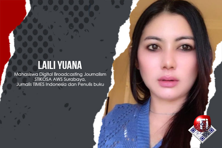 Laili Yuana, Mahasiswa Digital Broadcasting Journalism STIKOSA AWS Surabaya, Jurnalis TIMES Indonesia dan Penulis buku. 