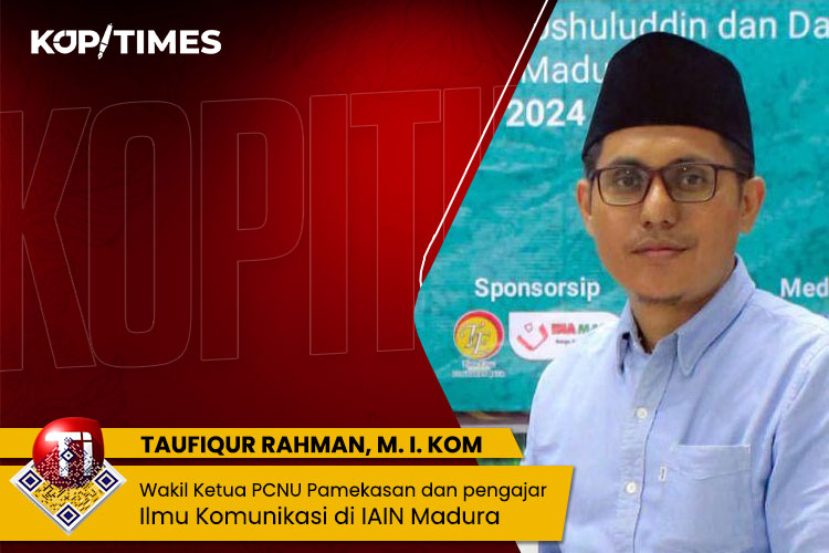 Taufiqur Rahman, M. I. Kom, Wakil Ketua PCNU Pamekasan dan pengajar Ilmu Komunikasi di IAIN Madura.