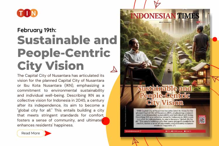 Indonesian Times Today, February 19th: Sustainable and People-Centric City Vision