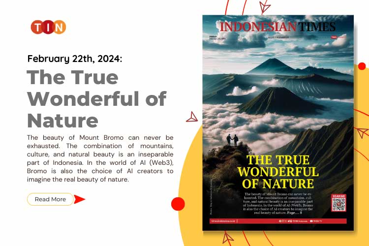 Indonesian Times Today, February 22th, The True Wonderful of Nature