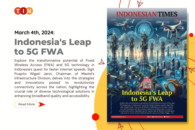 Indonesian Times Today, March 4th 2024: Indonesia's Leap to 5G FWA