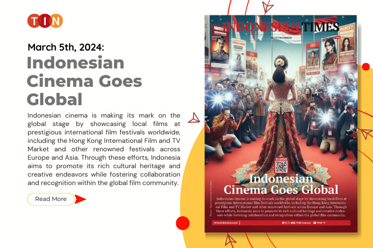 Indonesian Times Today, March 5th 2024 Indonesian Cinema Goes Global