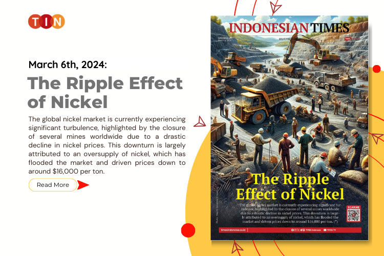 Indonesian Times March 6 th 2024 title The Ripple Effect of Nickel
