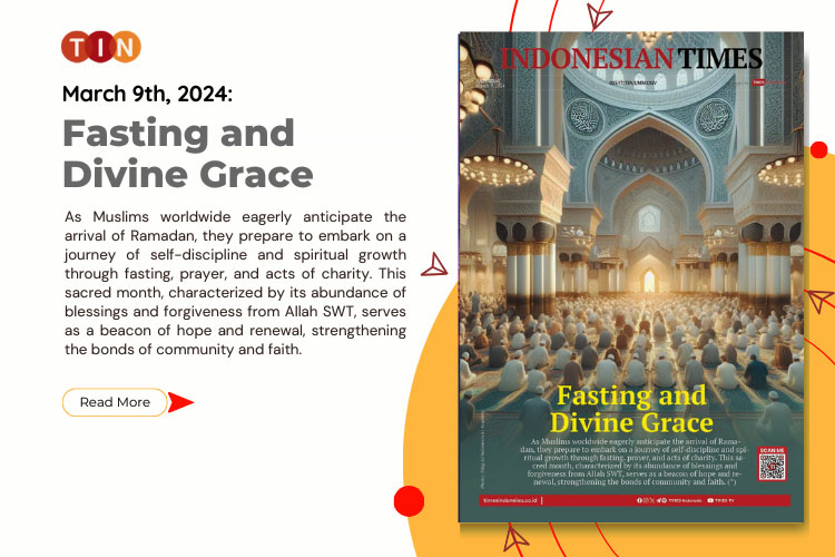 Indonesian Times Today, March 9th 2024: Fasting and Divine Grace