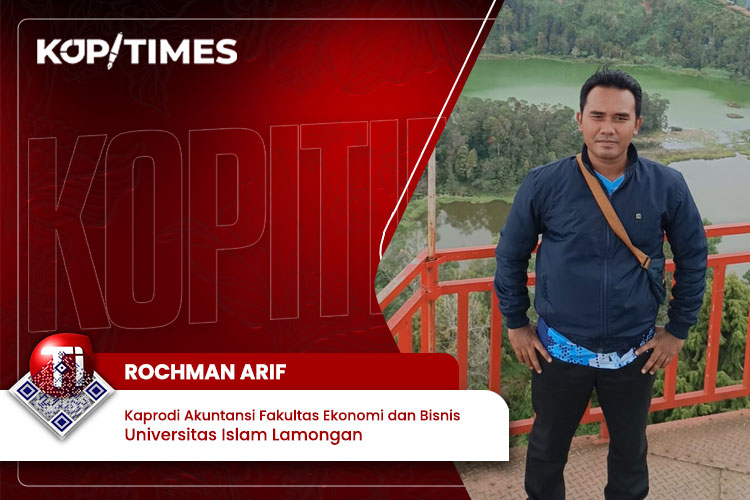 Rochman Arif, Kaprodi Akuntansi Fakultas Ekonomi dan Bisnis, Universitas Islam Lamongan (Unisla)