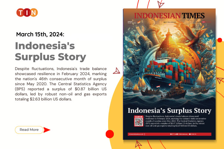 Indonesian Times Today, March 14th 2024 Indonesia's Surplus Story