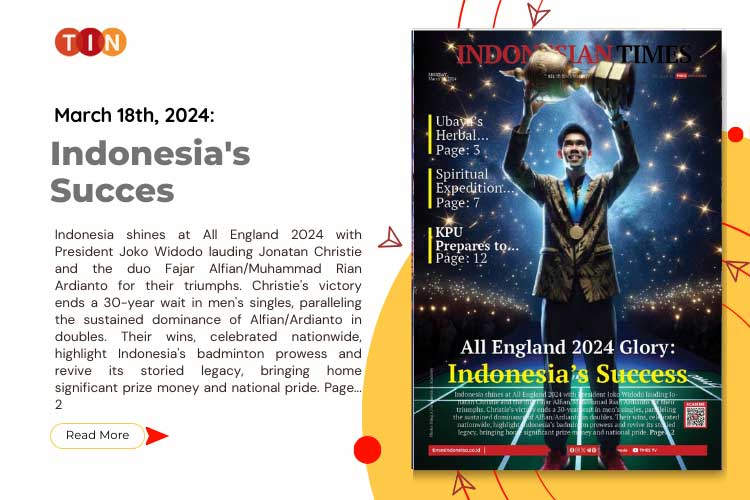Indonesian Times Today, March 18th 2024: Indonesia's Succes