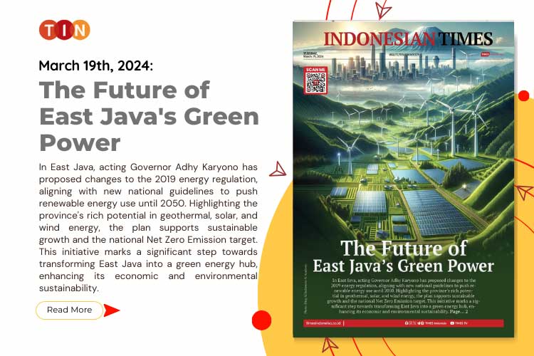 Indonesian Times Today, March 19th 2024: The Future of East Java's Green Power