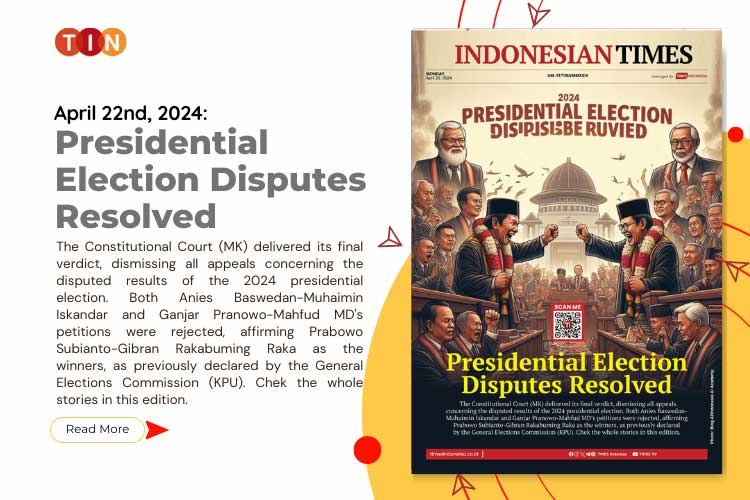 Indonesian Times Today, April 22nd 2024:Presidential Election Disputes Resolved