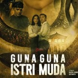 Mengupas 'Guna-Guna Istri Muda', Film Tentang Kisah Mistis Namun Sarat Pesan Moral