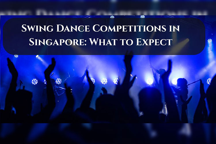 Swing Dance Competitions in Singapore: What to Expect